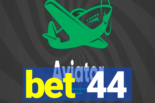 bet 44